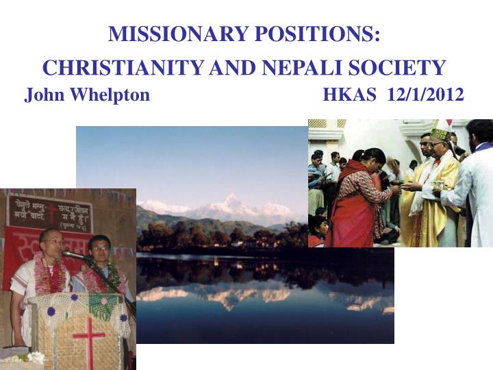 missionary positions christianity and nepali society john whelpton hkas 12 1 2012