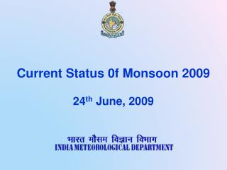 Current Status 0f Monsoon 2009 24 th June, 2009