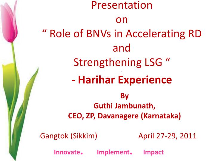 presentation on role of bnvs in accelerating rd and strengthening lsg harihar experience