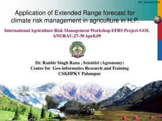 Dr. Ranbir Singh Rana , Scientist (Agronomy) Centre for Geo-informatics Research and Training
