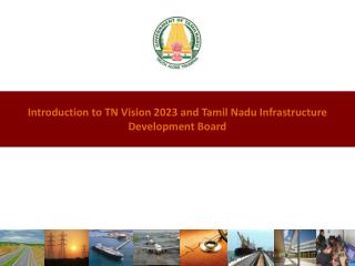 Introduction to TN Vision 2023 and Tamil Nadu Infrastructure Development Board