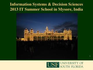 Information Systems &amp; Decision Sciences 2013 IT Summer School in Mysore, India