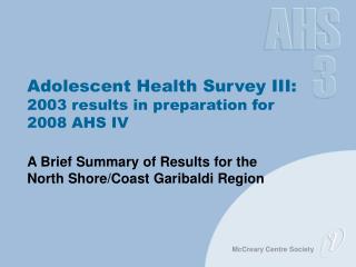 Adolescent Health Survey III: 2003 results in preparation for 2008 AHS IV