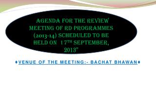 ? VENUE OF THE MEETING:- BACHAT BHAWAN ?