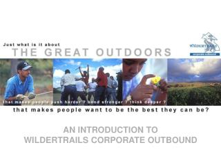 AN INTRODUCTION TO WILDERTRAILS CORPORATE OUTBOUND