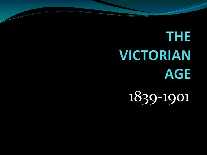 PPT - THE VICTORIAN AGE PowerPoint Presentation, free download - ID:3276556