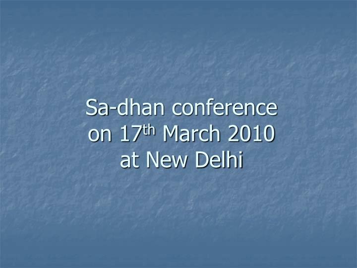 sa dhan conference on 17 th march 2010 at new delhi