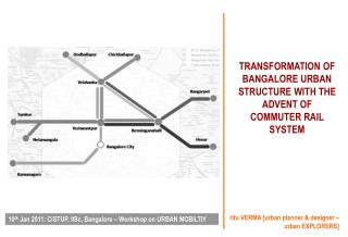 TRANSFORMATION OF BANGALORE URBAN STRUCTURE WITH THE ADVENT OF COMMUTER RAIL SYSTEM