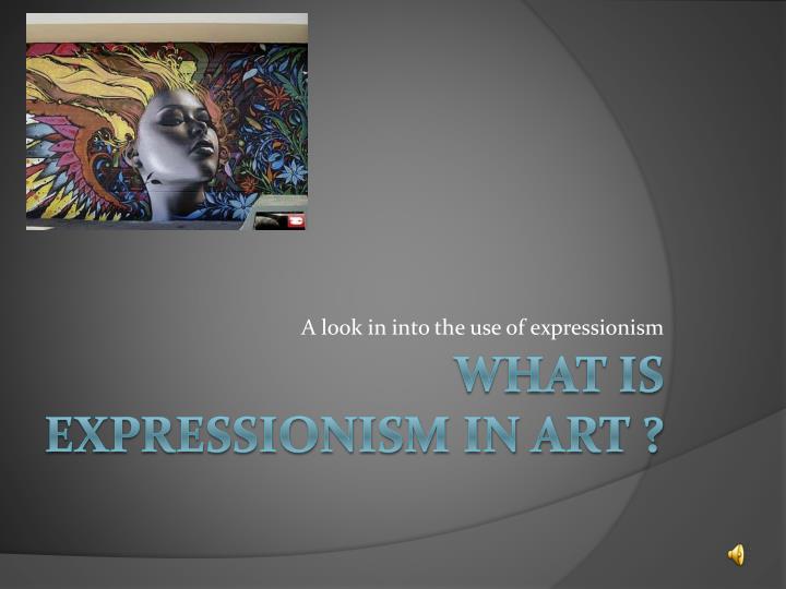 a look in into the use of expressionism