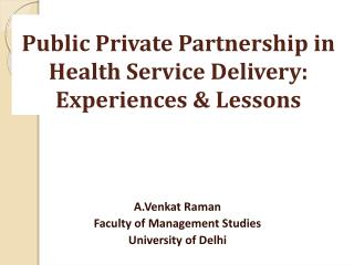 Public Private Partnership in Health Service Delivery: Experiences &amp; Lessons