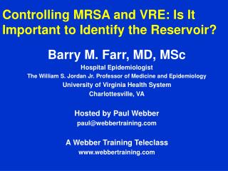 Controlling MRSA and VRE: Is It Important to Identify the Reservoir?