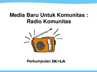 Media Baru Untuk Komunitas : Radio Komunitas