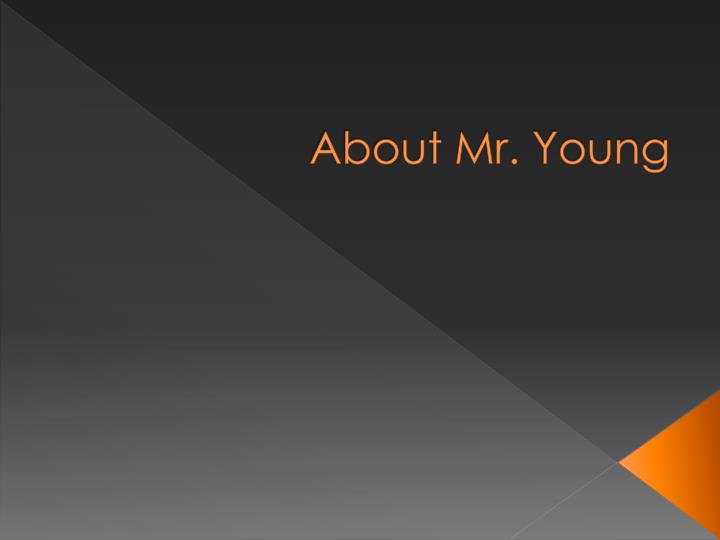 about mr young