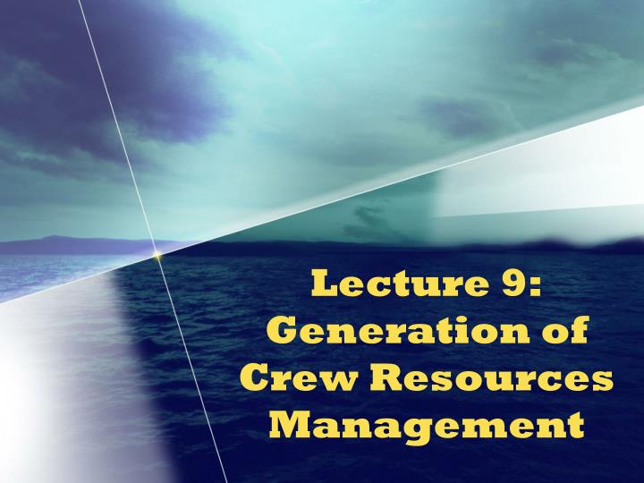 lecture 9 generation of crew resources management