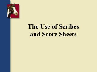 The Use of Scribes and Score Sheets