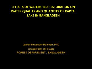 EFFECTS OF WATERSHED RESTORATION ON WATER QUALITY AND QUANTITY OF KAPTAI LAKE IN BANGLADESH