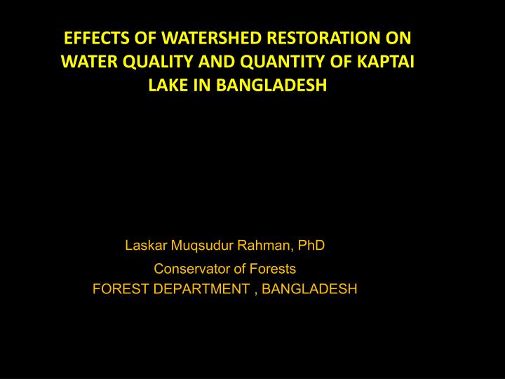 effects of watershed restoration on water quality and quantity of kaptai lake in bangladesh