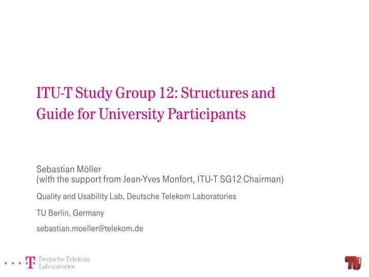 itu t study group 12 structures and guide for university participants