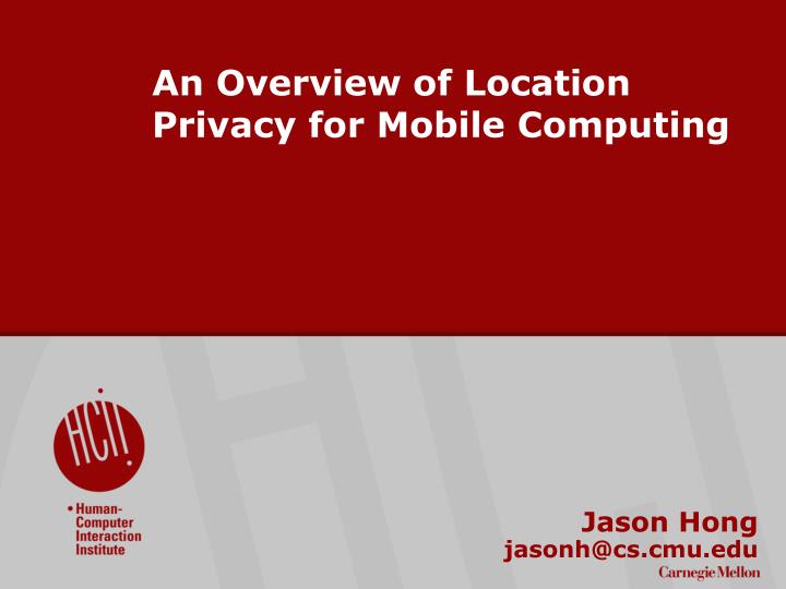 an overview of location privacy for mobile computing