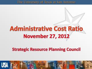 Administrative Cost Ratio November 27, 2012 Strategic Resource Planning Council
