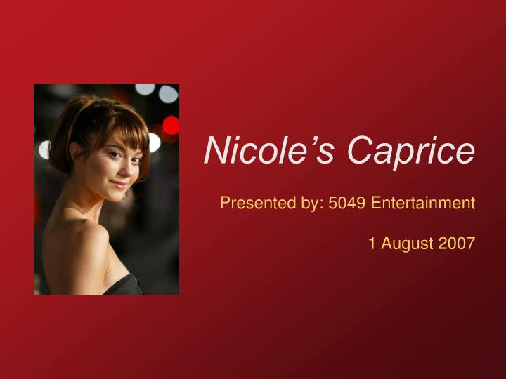 nicole s caprice presented by 5049 entertainment 1 august 2007