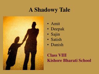 A Shadowy Tale