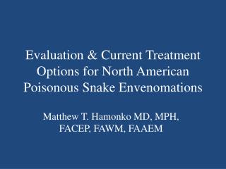 Evaluation &amp; Current Treatment Options for North American Poisonous Snake Envenomations
