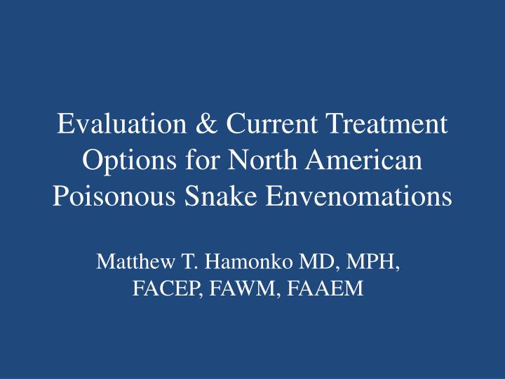 evaluation current treatment options for north american poisonous snake envenomations