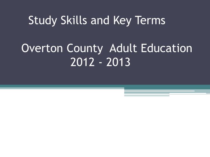 study skills and key terms overton county adult education 2012 2013
