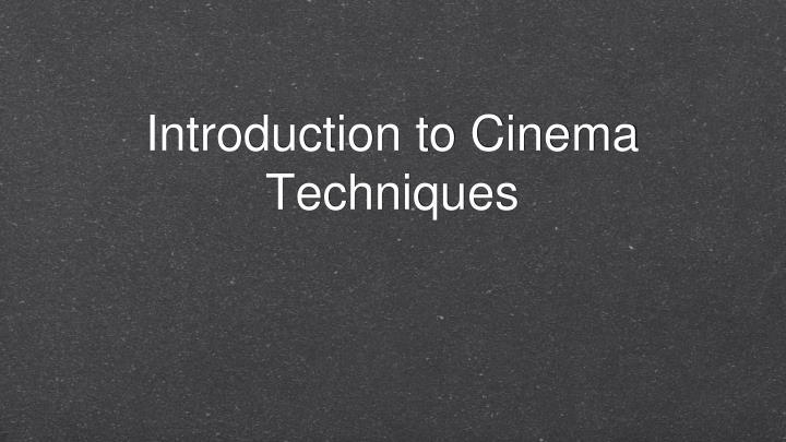 introduction to cinema techniques