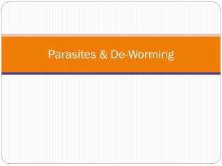 Parasites &amp; De-Worming