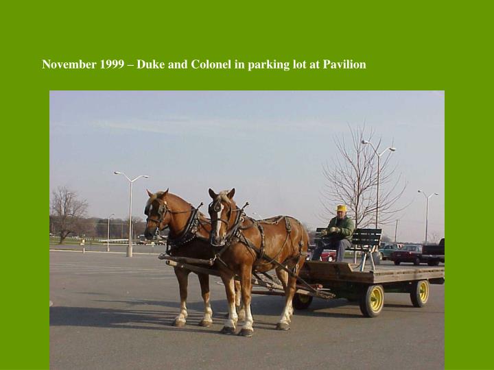 november 1999 duke and colonel in parking lot at pavilion