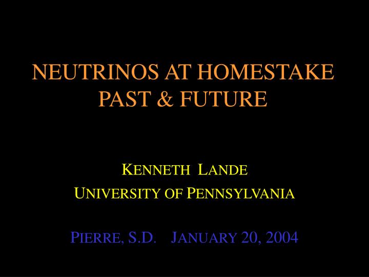 neutrinos at homestake past future