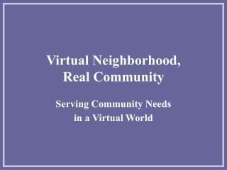 Virtual Neighborhood, Real Community