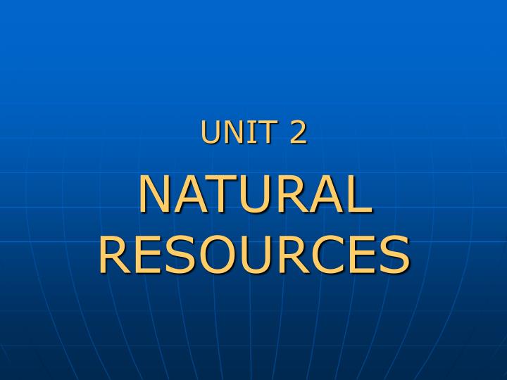 unit 2 natural resources