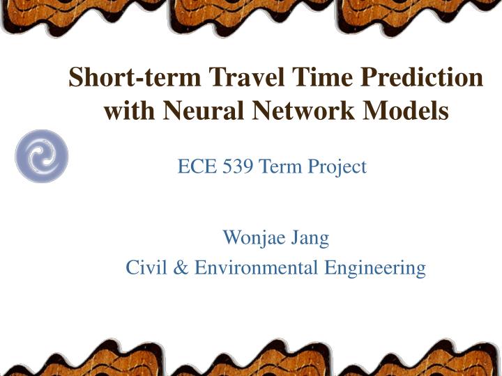 short term travel time prediction with neural network models