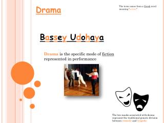 Drama is the specific mode of fiction represented in performance