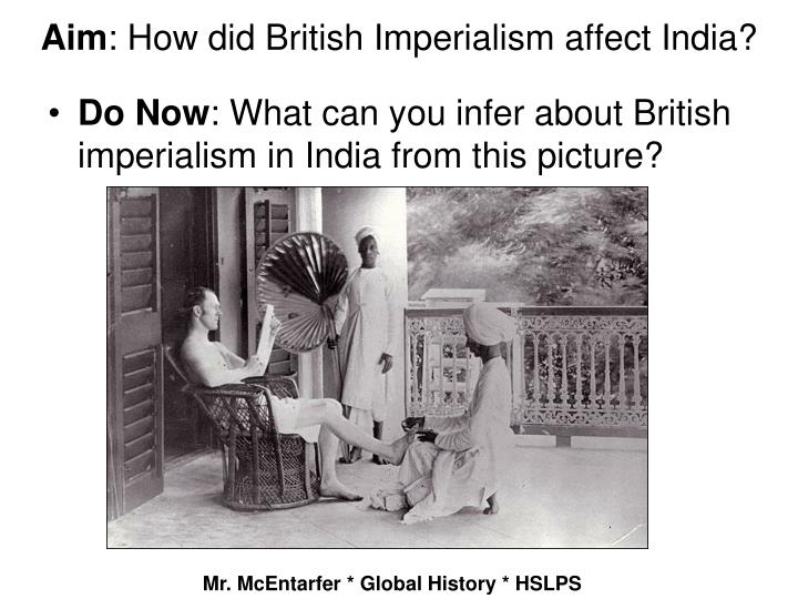 aim how did british imperialism affect india