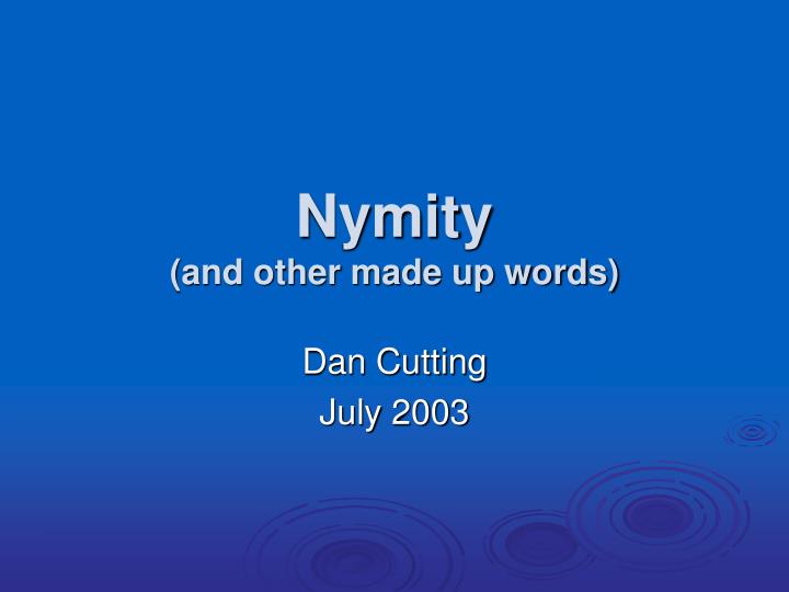 nymity and other made up words