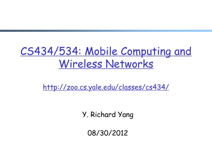 cs43 4 53 4 mobile computing and wireless networks http zoo cs yale edu classes cs43 4