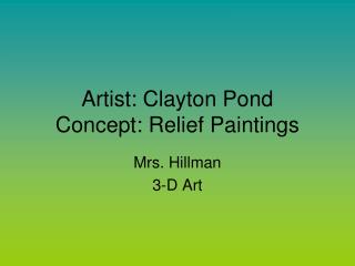 Artist: Clayton Pond Concept: Relief Paintings