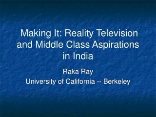 Making It: Reality Television and Middle Class Aspirations in India