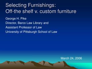 Selecting Furnishings: Off-the shelf v. custom furniture