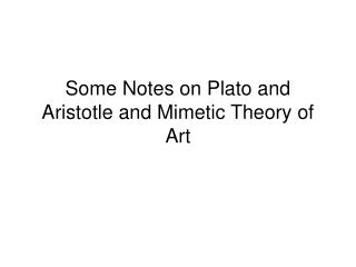 Some Notes on Plato and Aristotle and Mimetic Theory of Art
