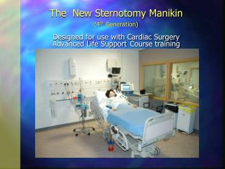 The New Sternotomy Manikin (4 th Generation)