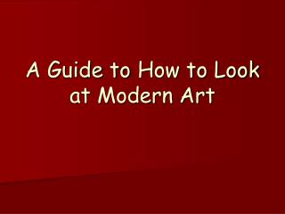 A Guide to How to Look at Modern Art