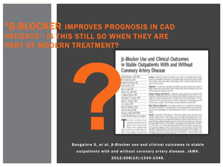 blocker improves prognosis in cad patients is this still so when they are part of modern treatment