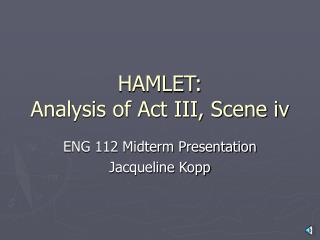 HAMLET: Analysis of Act III, Scene iv