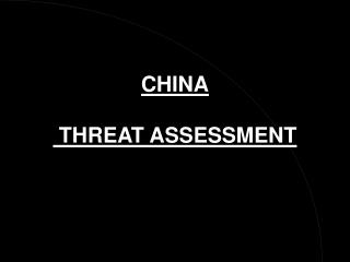 CHINA THREAT ASSESSMENT