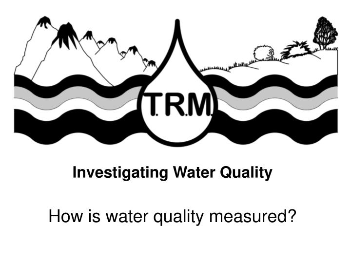 investigating water quality how is water quality measured